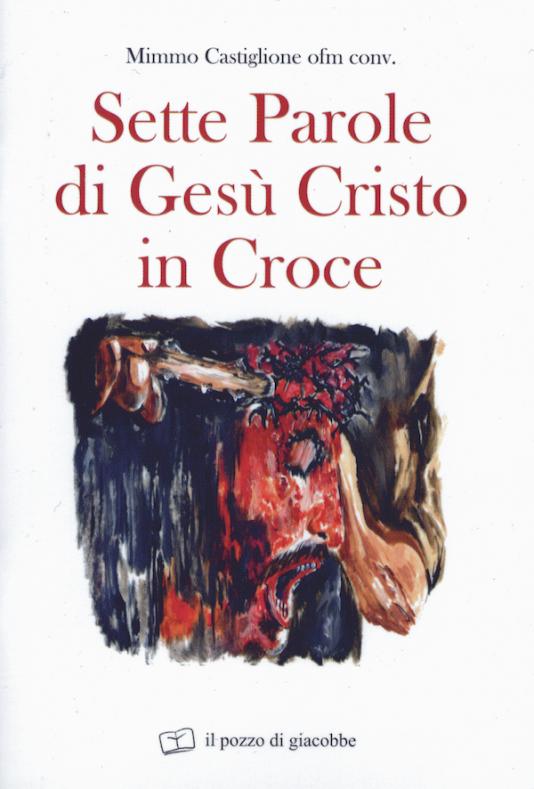 Sette Parole Di Gesu Cristo In Croce Il Pozzo Di Giacobbe Editore